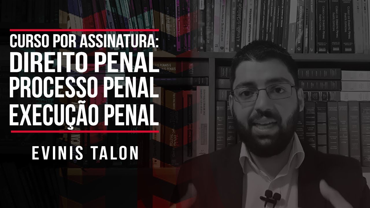 Aprenda Direito Penal, Processo Penal e Execução Penal com o prof. Evinis Talon  Curso atualizado